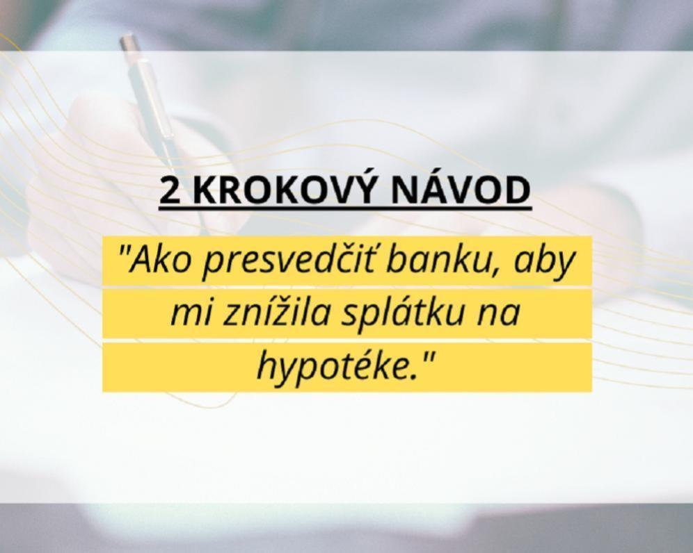 Návod ako BEZPLATNE znížiť splátku na hypotéke
